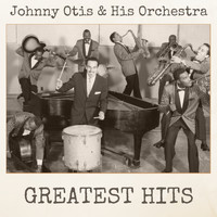 Johnny Otis and His Orchestra - Greatest Hits