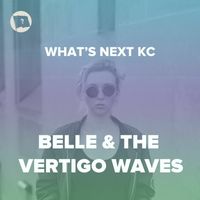Belle & The Vertigo Waves - What's Next: KC Sessions