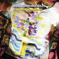 Bonnie "Prince" Billy - Quail & Dumplings