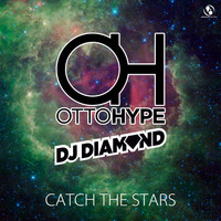 Otto Hype, DJ Diamond - Catch the Stars