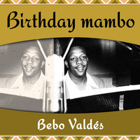 Bebo Valdés - Birthday Mambo 