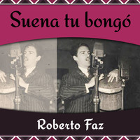 Roberto Faz - Suena tu bongó