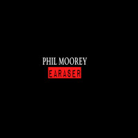 Phil Moorey - Earaser