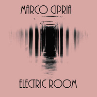 Marco Cipria - Electric Room