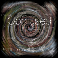STILLmusik - Confused