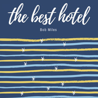 Bob Miles - The Best Hotel