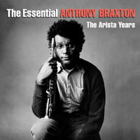 Anthony Braxton - The Essential Anthony Braxton - The Arista Years