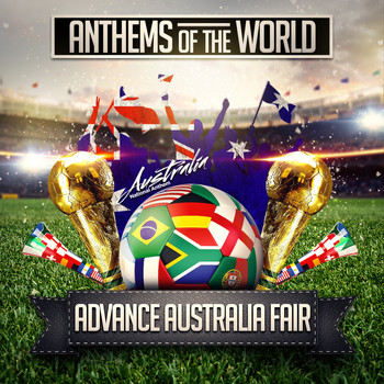 Anthems Of The World - Advance Australia Fair (Australia National Anthem)