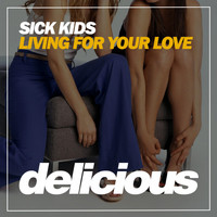 Sick Kids - Living for Your Love