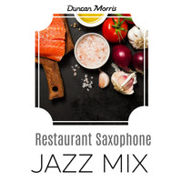 Duncan Morris - Restaurant Saxophone Jazz MIX