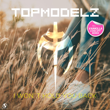 Topmodelz - I Won't Hold You Back (Reloaded)