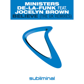 Ministers De-La-Funk Feat. Jocelyn Brown - Believe (The UK Remixes)