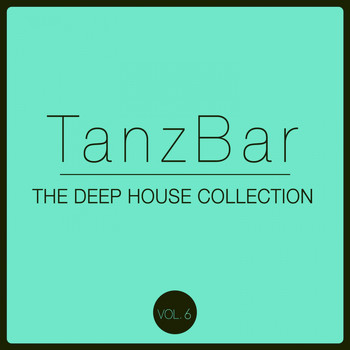 Various Artists - TanzBar, Vol. 6 (The Deep House Collection)