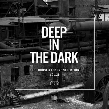 Various Artists - Deep in the Dark, Vol. 39 - Tech House & Techno Selection