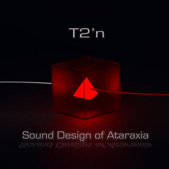 T2'n - Sound Design of Ataraxia