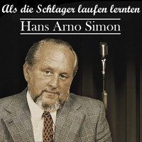 Hans Arno Simon - Hans Arno Simon - Als die Schlager laufen lernten