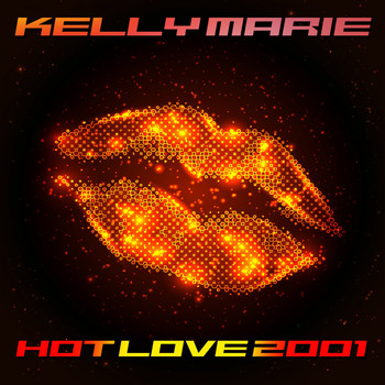 Kelly Marie - Hot Love 2001