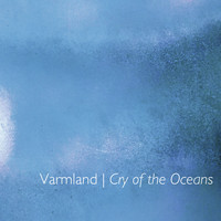 Varmland - Cry of the Oceans