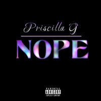 Priscilla G - Nope (Explicit)