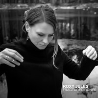 Roxy Jules - Fractured Bones
