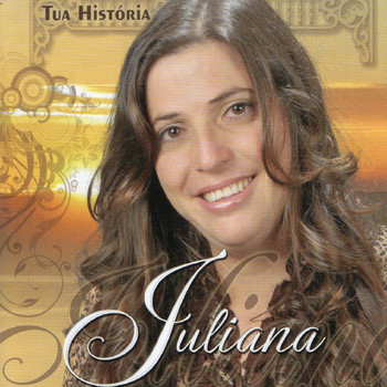 Juliana - Tua História