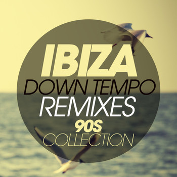 Various Artists - Ibiza Downtempo Remixes 90S Collection