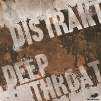 Distrakt - Deep Throat (Explicit)