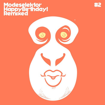 Modeselektor - Happy Birthday! Remixed, Pt. 2
