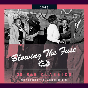 Various Artists - Blowing the Fuse - 28 R&B Classics That Rocked the Jukebox in 1948