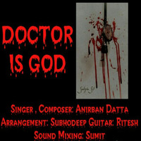 Anirban Datta - DOCTOR IS GOD