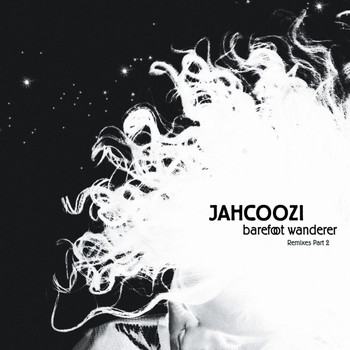 Jahcoozi - Barefoot Wanderer Remixes, Pt. 2