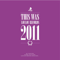 Loulou Players - Loulou Players Presents This Was Loulou Records 2011