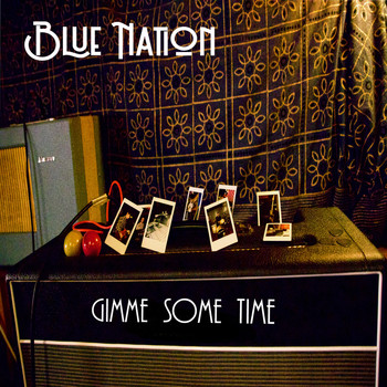 Blue Nation / - Gimme Some Time