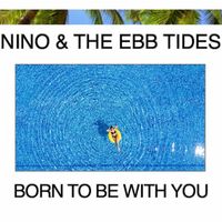Nino & The Ebb Tides - Born to Be With You