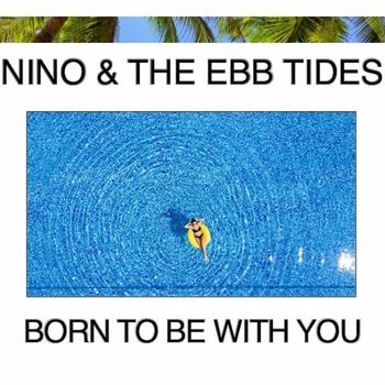 Nino & The Ebb Tides - Born to Be With You