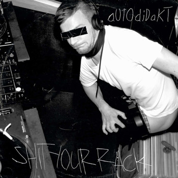 Autodidakt - Shit Your Rack