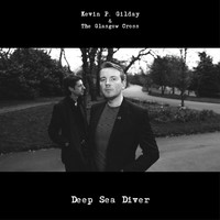 Kevin P. Gilday & The Glasgow Cross / - Deep Sea Diver
