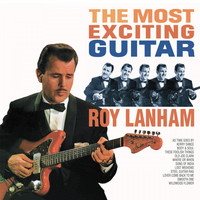 Roy Lanham - The Most Exciting Guitar