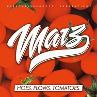 Marz - Hoes. Flows. Tomatoes.