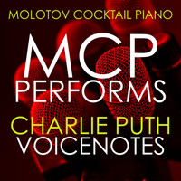 Molotov Cocktail Piano - MCP Performs Charlie Puth: Voicenotes