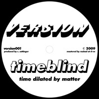 Timeblind - Time Dilated by Matter