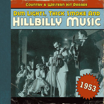 Various Artists - Dim Lights, Thick Smoke and Hillbilly Music Country & Western Hit Parade 1953