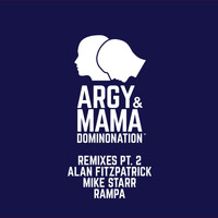 ARGY & MAMA - Dominonation Remixes, Pt. 2