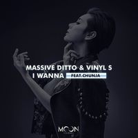 Massive Ditto & Vinyl S - I Wanna feat. Chunja