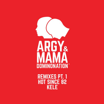 ARGY & MAMA - Dominonation Remixes, Pt. 1