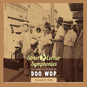 Various Artists - Street Corner Symphonies - The Complete Story of Doo Wop, Vol. 5: 1953