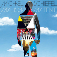 Michael Schiefel - My Home Is My Tent