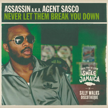 Assassin aka Agent Sasco & Silly Walks Discotheque - Never Let Them Break You Down