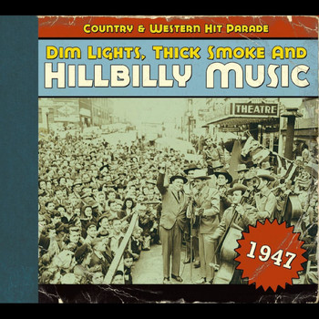 Various Artists - Dim Lights, Thick Smoke and Hillbilly Music, Country & Western Hit Parade 1947