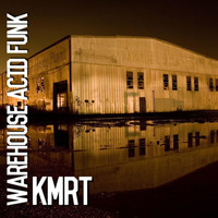 Kmrt - Warehouse Acid Funk
